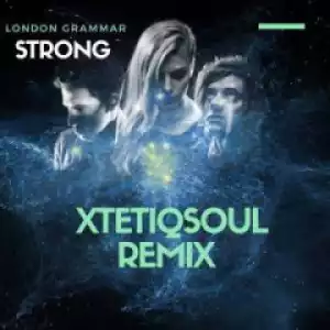 London Grammar - Strong (XtetiQsoul Remix)